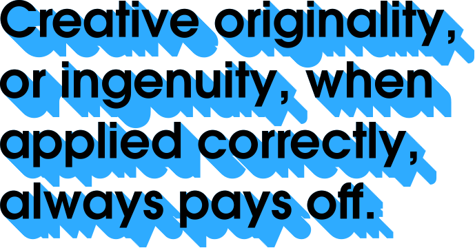 Right thing to do creative. It is nerver betrayed.